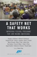 Un filet de sécurité qui fonctionne : Améliorer les programmes fédéraux pour les Américains à faible revenu - A Safety Net That Works: Improving Federal Programs for Low-Income Americans