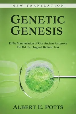 La genèse génétique : Manipulation de l'ADN de nos ancêtres anciens à partir du texte biblique original - Genetic Genesis: DNA Manipulation of Our Ancient Ancestors From the Original Biblical Text