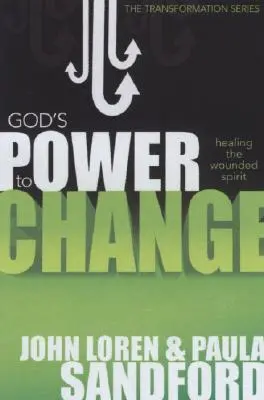 Le pouvoir de Dieu de changer : Guérir l'esprit blessé - God's Power to Change: Healing the Wounded Spirit