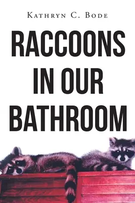 Des ratons laveurs dans notre salle de bain - Raccoons in Our Bathroom