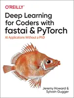 Apprentissage profond pour les codeurs avec Fastai et Pytorch : Applications de l'IA sans doctorat - Deep Learning for Coders with Fastai and Pytorch: AI Applications Without a PhD