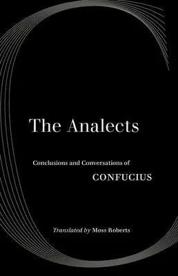 Les Analectes : Conclusions et entretiens de Confucius - The Analects: Conclusions and Conversations of Confucius