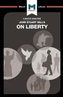 Une analyse de l'ouvrage de John Stuart Mill sur la liberté - An Analysis of John Stuart Mill's on Liberty