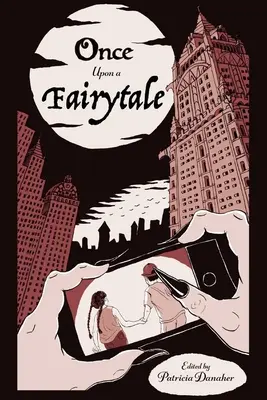 Il était une fois un conte de fées, 2 : Reprises modernes de contes de fées classiques - Once Upon a Fairytale, 2: Modern Retellings of Classic Fairytales