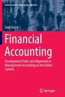 Comptabilité financière : Les voies de développement et l'alignement sur la comptabilité de gestion dans le contexte italien - Financial Accounting: Development Paths and Alignment to Management Accounting in the Italian Context