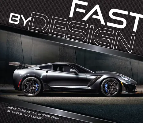 Fast by Design : Les grandes voitures à l'intersection de la vitesse et du luxe - Fast by Design: Great Cars at the Intersection of Speed and Luxury