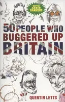 50 personnes qui ont foutu la merde en Grande-Bretagne - 50 People Who Buggered Up Britain