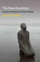 Le nouvel ascétisme : Sexualité, genre et quête de Dieu - The New Asceticism: Sexuality, Gender and the Quest for God