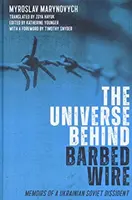 L'univers derrière les barbelés : Mémoires d'un dissident soviétique ukrainien - The Universe Behind Barbed Wire: Memoirs of a Ukrainian Soviet Dissident