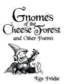 Les gnomes de la forêt des fromages et autres poèmes - Gnomes of the Cheese Forest and Other Poems
