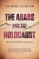 Les Arabes et l'Holocauste - La guerre des récits israélo-arabes - Arabs and the Holocaust - The Arab-Israeli War of Narratives