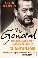 Général - L'homme ordinaire qui a défié Guantanamo - General - The ordinary man who challenged Guantanamo