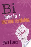 Bi : Notes pour une révolution bisexuelle - Bi: Notes for a Bisexual Revolution