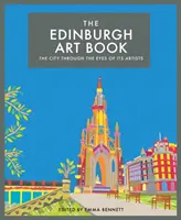 The Edinburgh Art Book, Volume 3 : La ville à travers les yeux de ses artistes - The Edinburgh Art Book, Volume 3: The City Through the Eyes of Its Artists