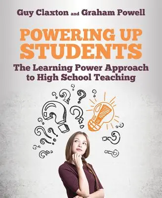 Le pouvoir des étudiants : L'approche du pouvoir d'apprentissage dans l'enseignement secondaire - Powering Up Students: The Learning Power Approach to High School Teaching