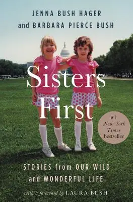 Les sœurs d'abord : histoires de notre vie sauvage et merveilleuse - Sisters First: Stories from Our Wild and Wonderful Life