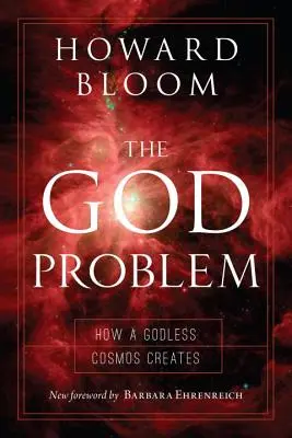 Le problème de Dieu : comment un cosmos sans Dieu crée de l'incertitude et de la confusion - The God Problem: How a Godless Cosmos Creates