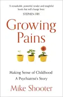 Growing Pains : Le sens de l'enfance - L'histoire d'un psychiatre - Growing Pains: Making Sense of Childhood - A Psychiatrist's Story