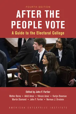 Après le vote du peuple : Un guide du collège électoral, 4e édition - After the People Vote: A Guide to the Electoral College, 4th Edition