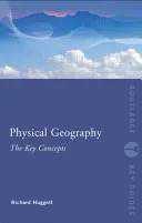 Géographie physique : Les concepts clés - Physical Geography: The Key Concepts