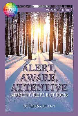 Alerte, conscience, attention : Réflexions sur l'Avent - Alert, Aware, Attentive: Advent Reflections