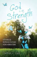 Dieu est ma force : Cinquante réponses bibliques aux problèmes des femmes d'aujourd'hui - God Is My Strength: Fifty Biblical Responses to Issues Facing Women Today