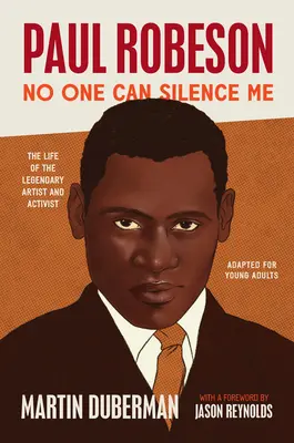 Paul Robeson : Personne ne peut me faire taire : la vie de l'artiste et militant légendaire (adapté pour les jeunes adultes) - Paul Robeson: No One Can Silence Me: The Life of the Legendary Artist and Activist (Adapted for Young Adults)