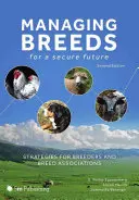 Gérer les races pour un avenir sûr : Stratégies pour les éleveurs et les associations de race (deuxième édition) - Managing Breeds for a Secure Future: Strategies for Breeders and Breed Associations (Second Edition)