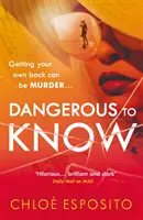 Dangerous to Know - Un nouveau thriller sombre et choquant que vous ne pourrez pas arrêter. - Dangerous to Know - A new, dark and shockingly funny thriller that you won't be able to put down