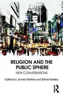 Religion et sphère publique : Nouvelles conversations - Religion and the Public Sphere: New Conversations
