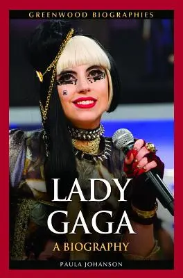 Lady Gaga : Une biographie - Lady Gaga: A Biography