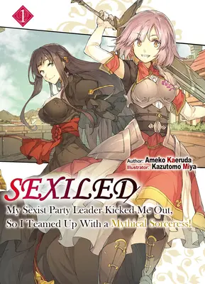 Sexiled : Mon chef de parti sexiste m'a mise à la porte, alors j'ai fait équipe avec une sorcière mythique ! Vol. 1 - Sexiled: My Sexist Party Leader Kicked Me Out, So I Teamed Up with a Mythical Sorceress! Vol. 1