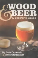 Bois et bière : guide du brasseur - Wood & Beer: A Brewer's Guide