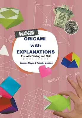 Plus d'Origami avec explications : S'amuser avec le pliage et les mathématiques - More Origami with Explanations: Fun with Folding and Math