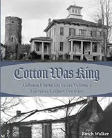 Le coton était roi : des fermes indiennes aux plantations du comté de Lawrence - Cotton was King: Indian Farms to Lawrence County Plantations