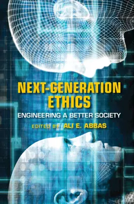 L'éthique de la prochaine génération : L'ingénierie d'une société meilleure - Next-Generation Ethics: Engineering a Better Society