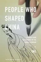 Les personnages qui ont façonné la Chine : Histoires de l'Empire du Milieu - People Who Shaped China: Stories from the history of the Middle Kingdom