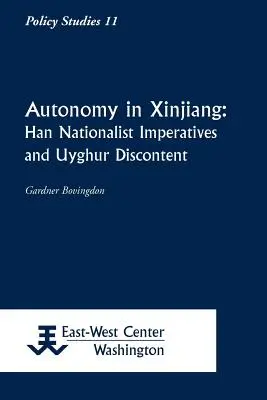 Autonomie au Xinjiang : impératifs nationalistes han et mécontentement ouïghour - Autonomy in Xinjiang: Han Nationalist Imperatives and Uyghur Discontent