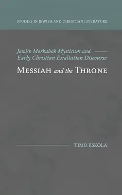Le Messie et le Trône : Mystique juive de la Merkabah et discours d'exaltation paléochrétien - Messiah and the Throne: Jewish Merkabah Mysticism and Early Christian Exaltation Discourse