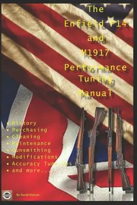 Le manuel de réglage des performances du P14 et du M1917 : Conseils d'armurier pour la modification des carabines P14 et M1917 - The P14 and M1917 Performance Tuning Manual: Gunsmithing tips for modifying your P14 and M1917 rifles