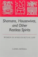 Shamans, femmes au foyer et autres esprits agités : Les femmes dans la vie rituelle coréenne - Shamans, Housewives, and Other Restless Spirits: Women in Korean Ritual Life