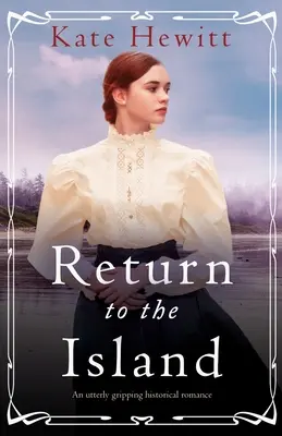 Retour sur l'île : Une romance historique tout à fait captivante - Return to the Island: An utterly gripping historical romance