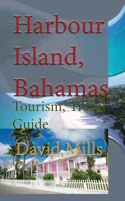 Harbour Island, Bahamas : Tourisme, guide de voyage - Harbour Island, Bahamas: Tourism, Travel Guide