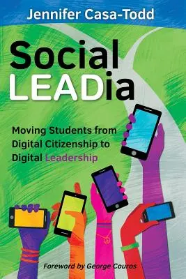 Social LEADia : Faire passer les élèves de la citoyenneté numérique au leadership numérique - Social LEADia: Moving Students from Digital Citizenship to Digital Leadership