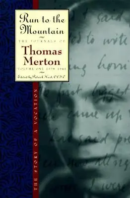 Courir vers la montagne : L'histoire d'une vocationJournal de Thomas Merton, Volume 1 : 1939-1941 - Run to the Mountain: The Story of a Vocationthe Journal of Thomas Merton, Volume 1: 1939-1941