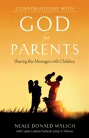 Conversations avec Dieu pour les parents : Partager les messages avec les enfants - Conversations with God for Parents: Sharing the Messages with Children