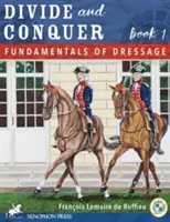 Diviser pour mieux régner Livre 1 : Techniques fondamentales de dressage - Divide and Conquer Book 1: Fundamental Dressage Techniques