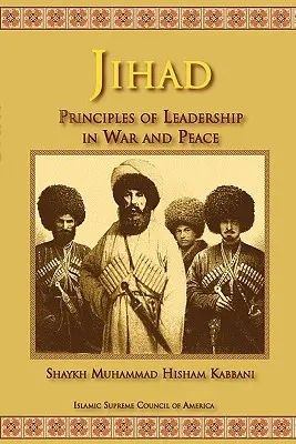 Jihad : Les principes du leadership en temps de guerre et de paix - Jihad: Principles of Leadership in War and Peace