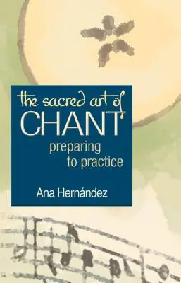 L'art sacré du chant : Se préparer à la pratique - The Sacred Art of Chant: Preparing to Practice