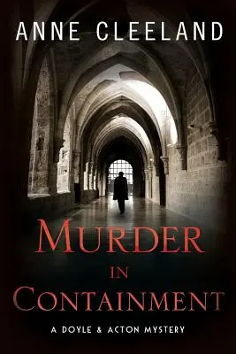 Meurtre en confinement : Un mystère de Doyle et Acton - Murder in Containment: A Doyle and Acton Mystery